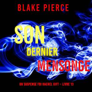 Son Dernier Mensonge (Un suspense FBI Rachel Gift – Livre 13)