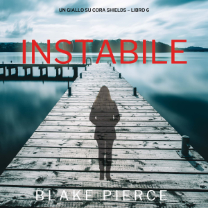 Instabile (Un giallo su Cora Shields – Libro 6)