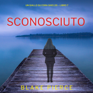 Sconosciuto (Un giallo su Cora Shields – Libro 7)