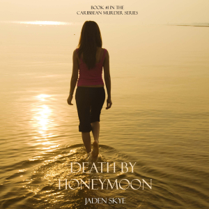 Death by Honeymoon (Book #1 in the Caribbean Murder series)