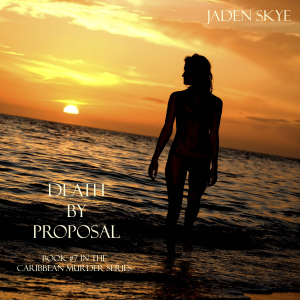 Death by Proposal (Book #7 in the Caribbean Murder series)