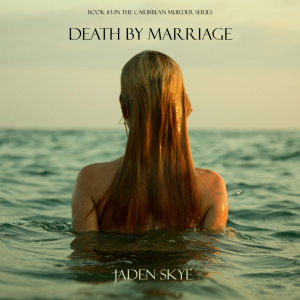 Death by Marriage (Book #3 in the Caribbean Murder series)