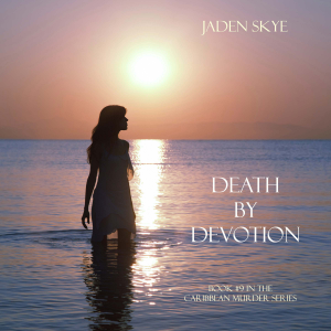Death by Devotion (Book #9 in the Caribbean Murder series)
