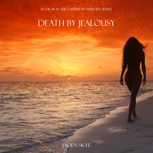 Death by Jealousy (Book #6 in the Caribbean Murder series)