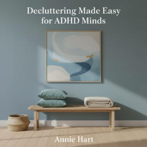 Decluttering Made Easy for ADHD Minds
