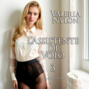 L'Assistente di Volo 3 | Romanzo Erotico