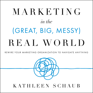Marketing in the (Great, Big, Messy) Real World