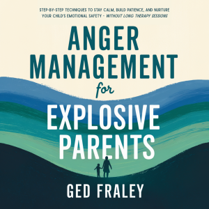 Anger Management for Explosive Parents