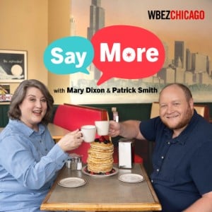 Say More with Mary Dixon and Patrick Smith