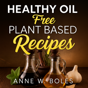 Plant Based Healthy Oil-Free Recipes