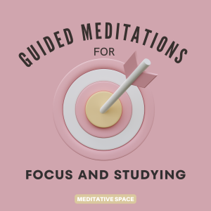 Guided Meditations for Focus and Studying