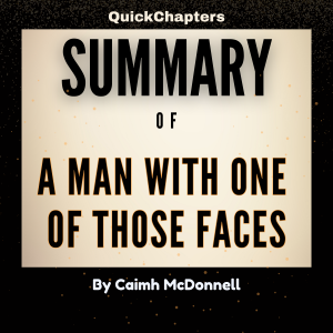 Summary of A Man With One of Those Faces