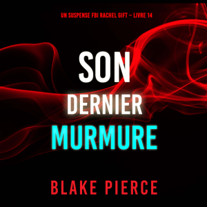Son Dernier Murmure (Un suspense FBI Rachel Gift – Livre 14)