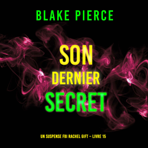 Son Dernier Secret (Un suspense FBI Rachel Gift – Livre 15)