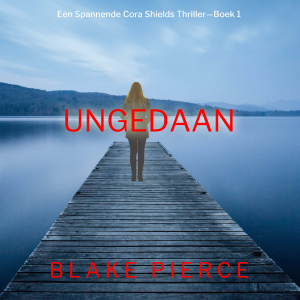 Ongedaan gemaakt (Een Spannende Cora Shields Thriller—Boek 1)