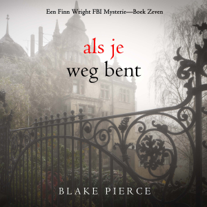 Als je weg bent (Een Finn Wright FBI Mysterie—Boek Zeven)-logo