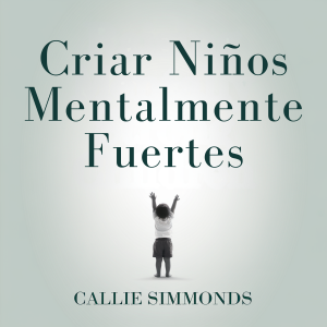 Criar Niños Mentalmente Fuertes