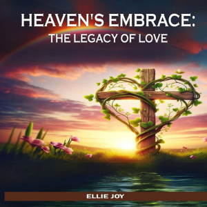 Heaven's Embrace: The Legacy Of Love