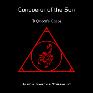 Conqueror of the Sun - 4 - Queen's Chaos