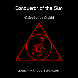 Conqueror of the Sun - 1 - Seed of an Orchid
