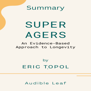 Super Agers by Eric Topol Audiobook Summary-logo