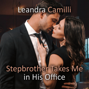 Stepbrother Takes Me in His Office