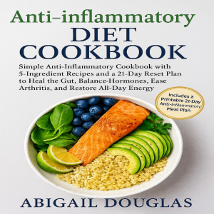 Anti-inflammatory Diet Cookbook