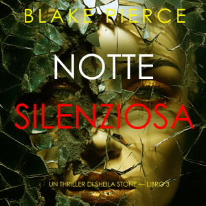 Notte silenziosa (Un thriller di Sheila Stone — Libro 3)