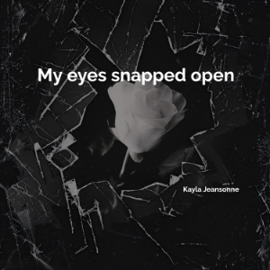 My eyes snapped open