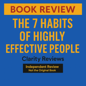 The 7 Habits of Highly Effective People — Book Review — Stephen Covey