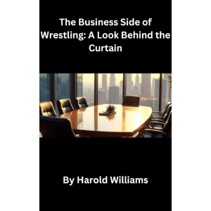 The Business Side of Wrestling: A Look Behind the Curtain
