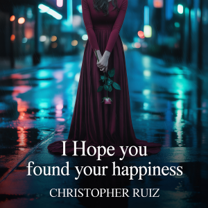 I hope you found your happiness