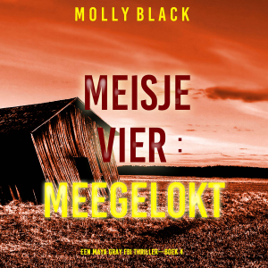 Meisje Vier: Meegelokt (Een Maya Gray FBI Thriller—Boek 4)