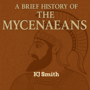 A Brief History of Ancient Mycenaeans
