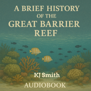 A Brief History of the Great Barrier Reef
