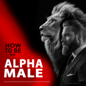 How to Be an Alpha Male