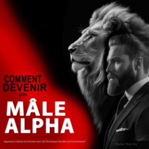 Comment Devenir un Mâle Alpha