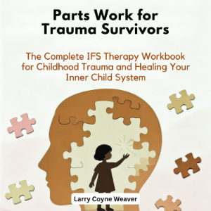 Parts Work for Trauma Survivors