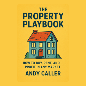 The Property Playbook: How to Buy, Rent, and Profit in Any Market