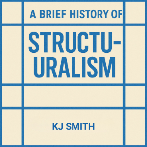 A Brief History of Structuralism