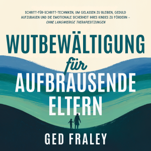 Wutbewältigung für aufbrausende Eltern