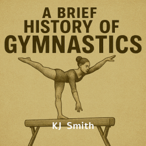 A Brief History of Gymnastics