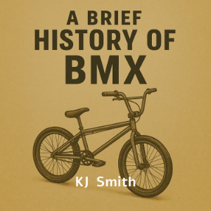 A Brief History of BMX