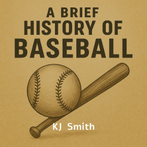 A Brief History of Baseball