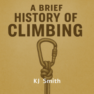 A Brief History of Climbing