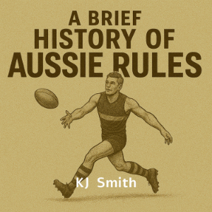 A Brief History of Aussie Rules