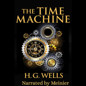 The Time Machine Full Audiobook — Narrated by Meinier