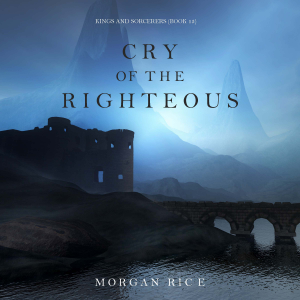 Cry of the Righteous (Kings and Sorcerers--Book 13)