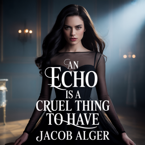 An echo is a cruel thing to have