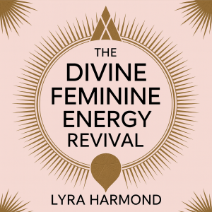 The Divine Feminine Energy Revival - 21 Days to Reclaim Your Power: Ancient Goddess Wisdom, Modern Spiritual Practices, and Feminine Leadership Without Patriarchal Programming